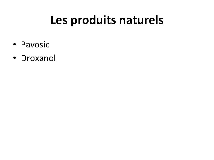Les produits naturels • Pavosic • Droxanol 