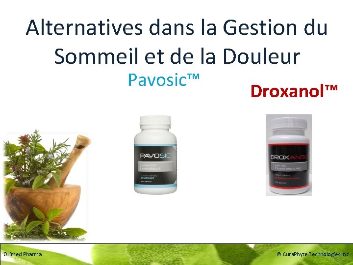 Alternatives dans la Gestion du Sommeil et de la Douleur Pavosic™ Orimed Pharma Droxanol™