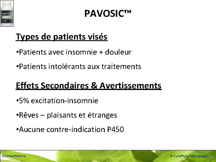 PAVOSIC™ Types de patients visés • Patients avec insomnie + douleur • Patients intolérants