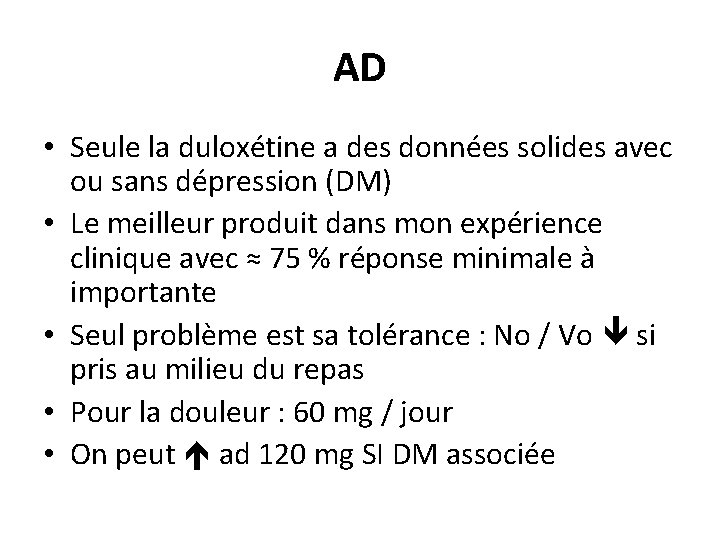 AD • Seule la duloxétine a des données solides avec ou sans dépression (DM)