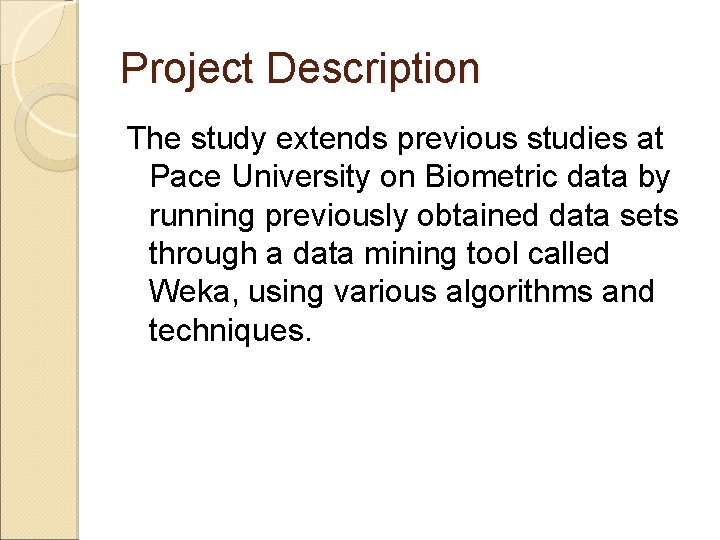 Project Description The study extends previous studies at Pace University on Biometric data by