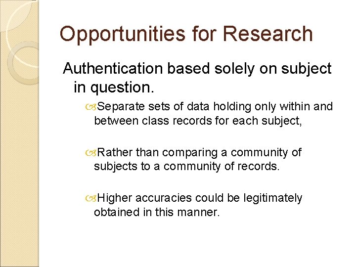 Opportunities for Research Authentication based solely on subject in question. Separate sets of data