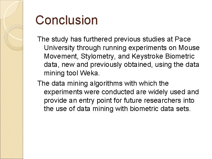Conclusion The study has furthered previous studies at Pace University through running experiments on