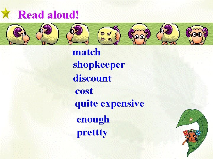 Read aloud! match shopkeeper discount cost quite expensive enough prettty 