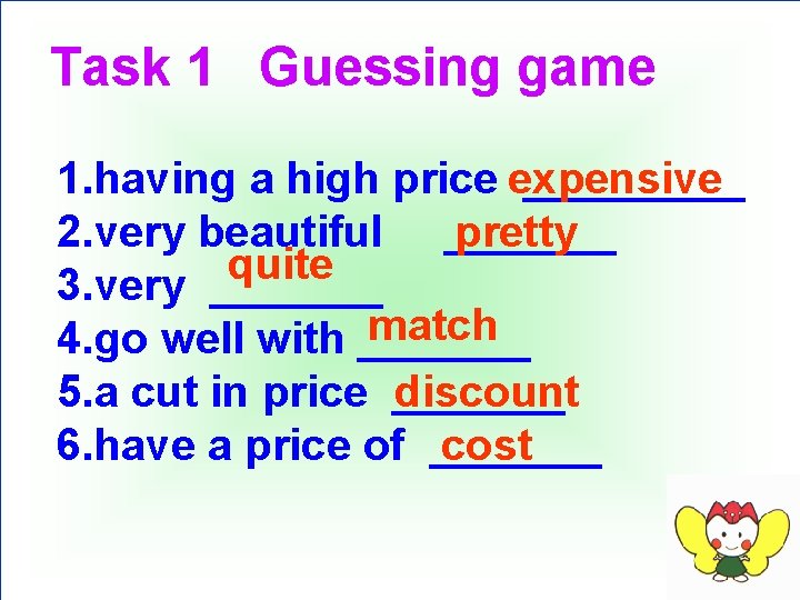 Task 1 Guessing game 1. having a high price expensive _____ 2. very beautiful