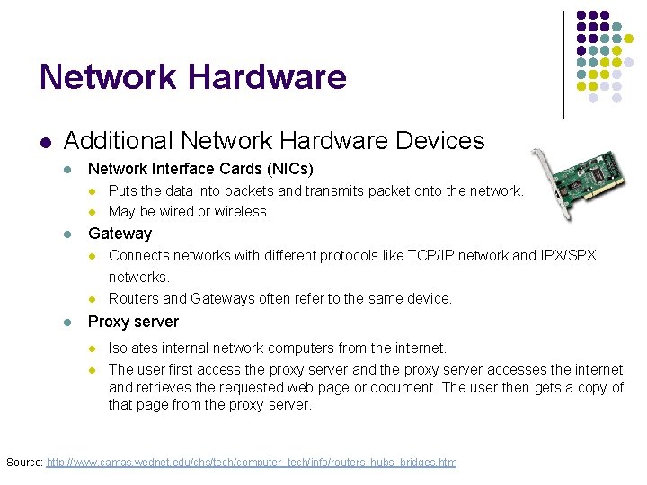 Network Hardware l Additional Network Hardware Devices l Network Interface Cards (NICs) l l