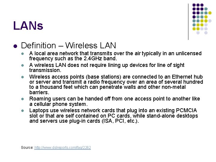 LANs l Definition – Wireless LAN l l l A local area network that