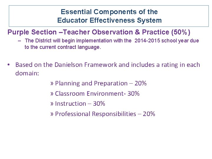 Essential Components of the Educator Effectiveness System Purple Section –Teacher Observation & Practice (50%)