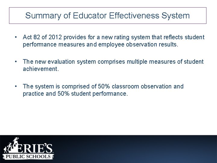 Summary of Educator Effectiveness System • Act 82 of 2012 provides for a new