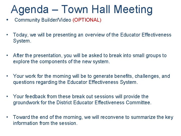 Agenda – Town Hall Meeting • Community Builder/Video (OPTIONAL) • Today, we will be