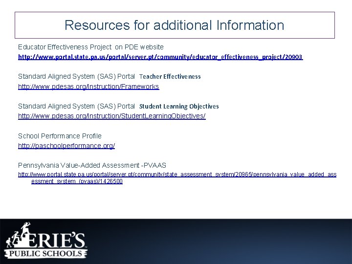 Resources for additional Information Educator Effectiveness Project on PDE website http: //www. portal. state.
