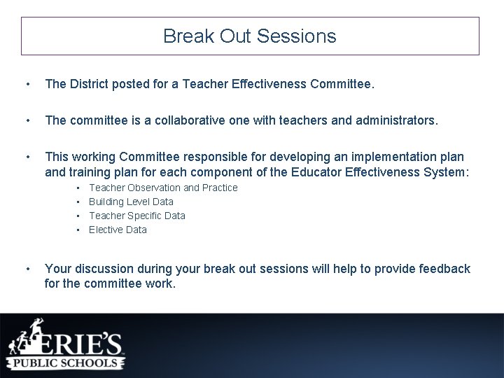 Break Out Sessions • The District posted for a Teacher Effectiveness Committee. • The