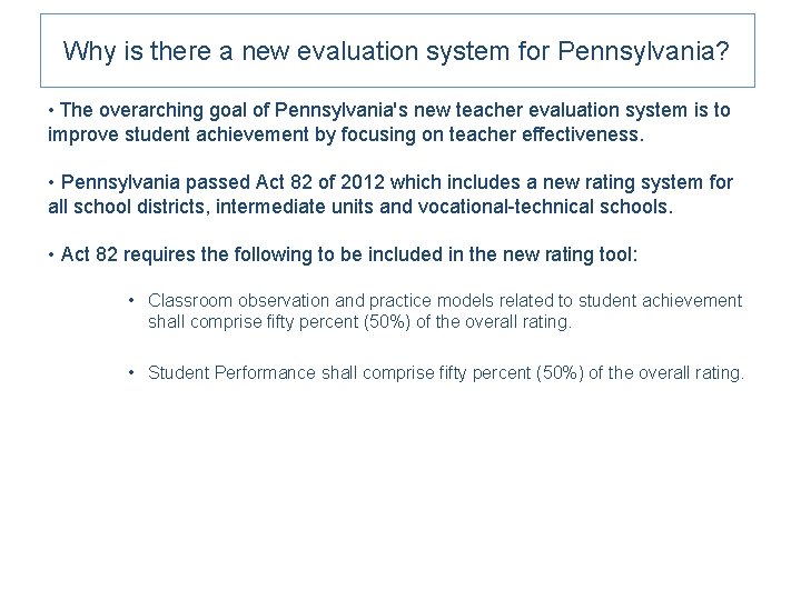 Why is there a new evaluation system for Pennsylvania? • The overarching goal of
