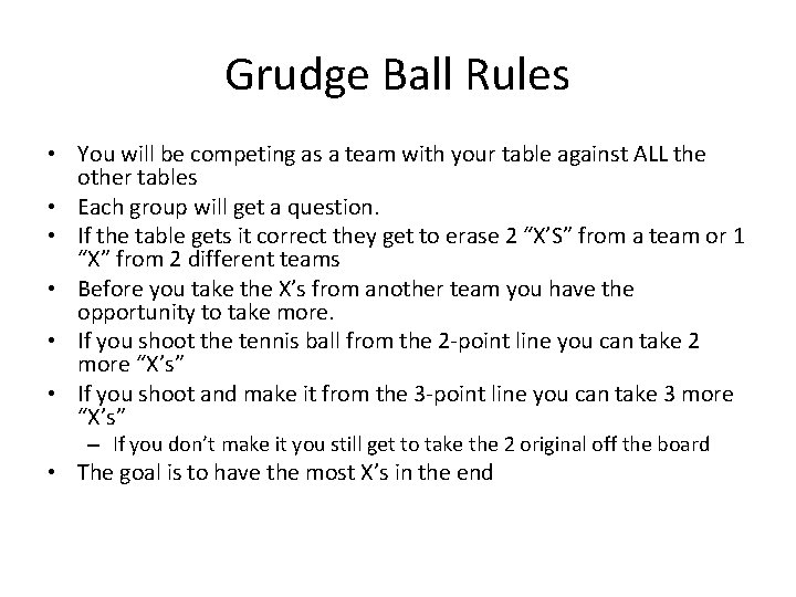 Grudge Ball Rules • You will be competing as a team with your table