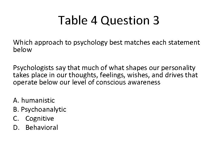 Table 4 Question 3 Which approach to psychology best matches each statement below Psychologists