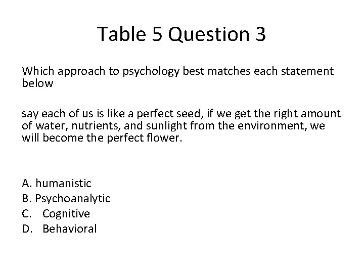 Table 5 Question 3 Which approach to psychology best matches each statement below say