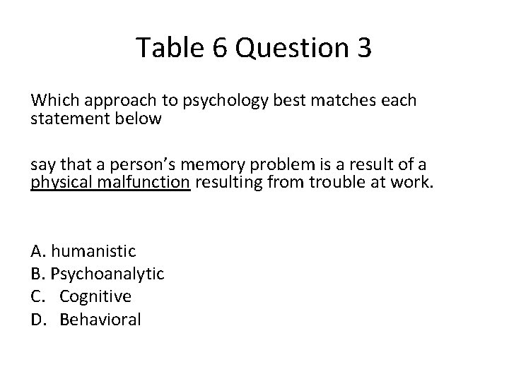 Table 6 Question 3 Which approach to psychology best matches each statement below say