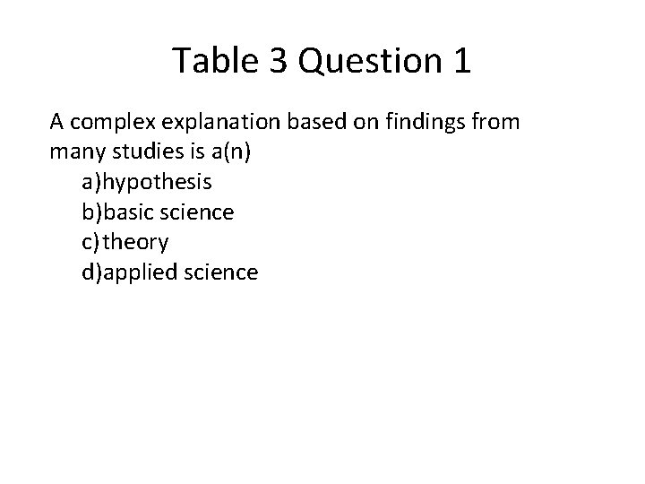 Table 3 Question 1 A complex explanation based on findings from many studies is