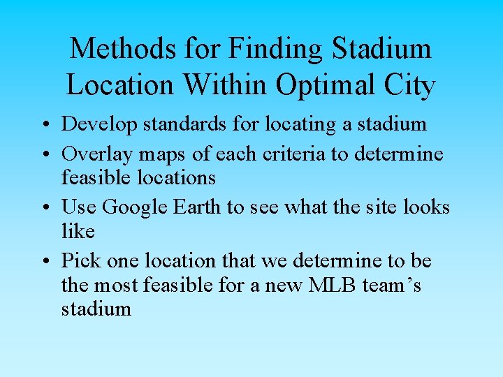 Methods for Finding Stadium Location Within Optimal City • Develop standards for locating a