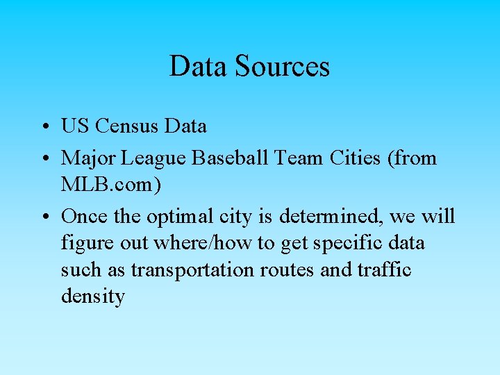 Data Sources • US Census Data • Major League Baseball Team Cities (from MLB.