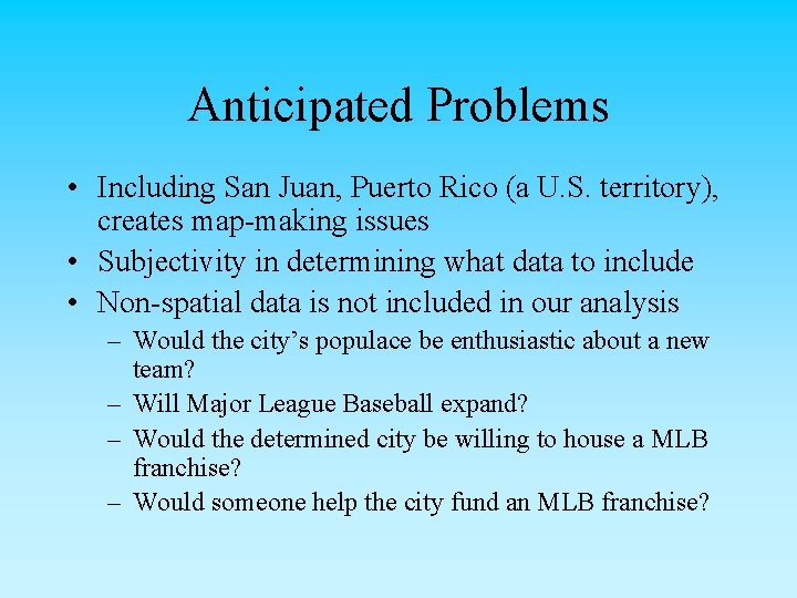 Anticipated Problems • Including San Juan, Puerto Rico (a U. S. territory), creates map-making