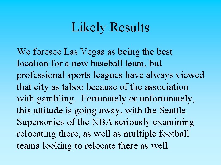 Likely Results We foresee Las Vegas as being the best location for a new