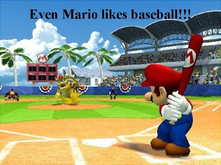 Even Mario likes baseball!!! 