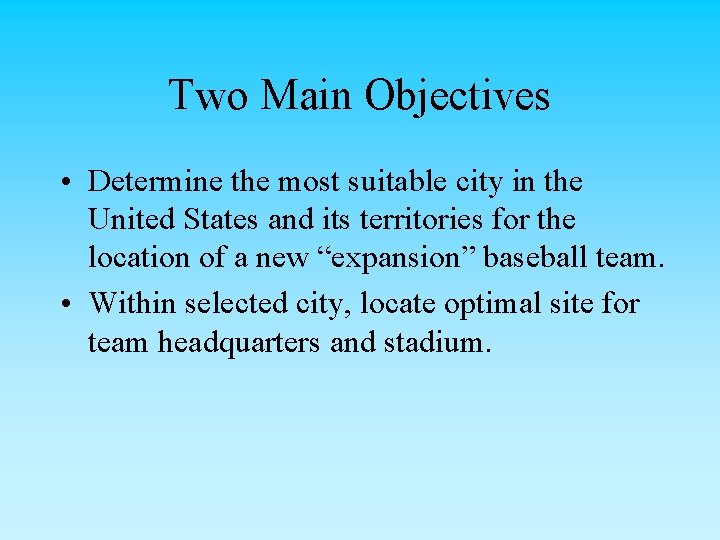 Two Main Objectives • Determine the most suitable city in the United States and