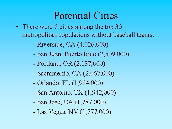 Potential Cities • There were 8 cities among the top 30 metropolitan populations without