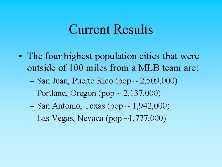 Current Results • The four highest population cities that were outside of 100 miles