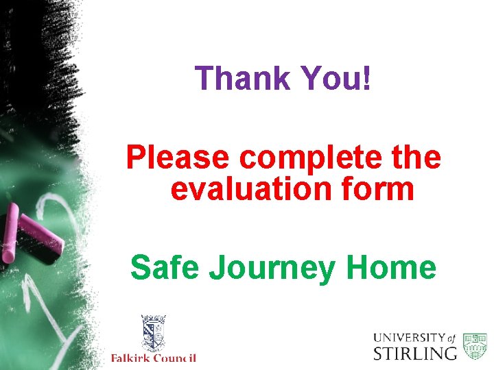 Thank You! Please complete the evaluation form Safe Journey Home 14 