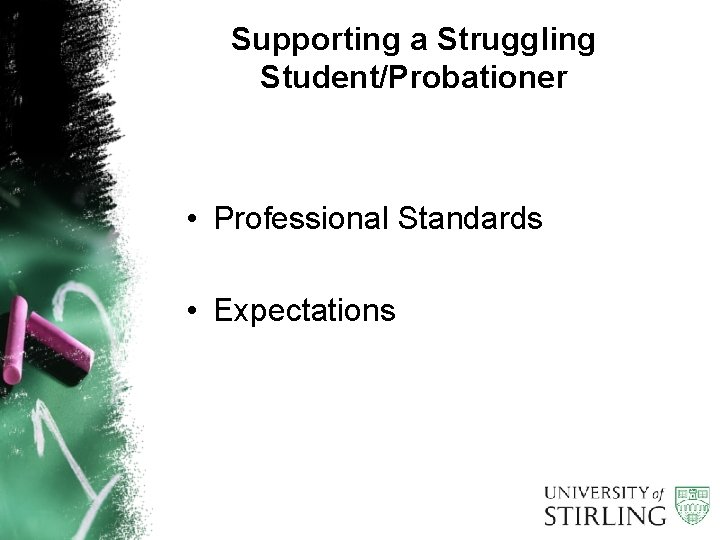 Supporting a Struggling Student/Probationer • Professional Standards • Expectations 6 