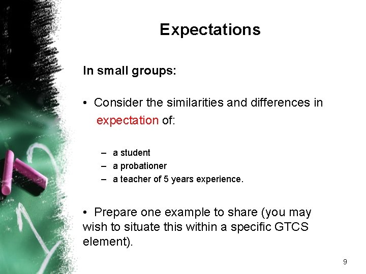 Expectations In small groups: • Consider the similarities and differences in expectation of: –