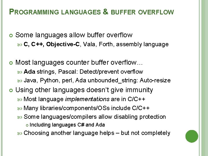 PROGRAMMING LANGUAGES & BUFFER OVERFLOW Some languages allow buffer overflow C, C++, Objective-C, Vala,