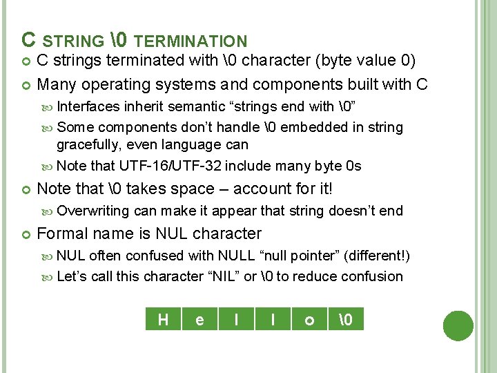 C STRING � TERMINATION C strings terminated with � character (byte value 0) Many