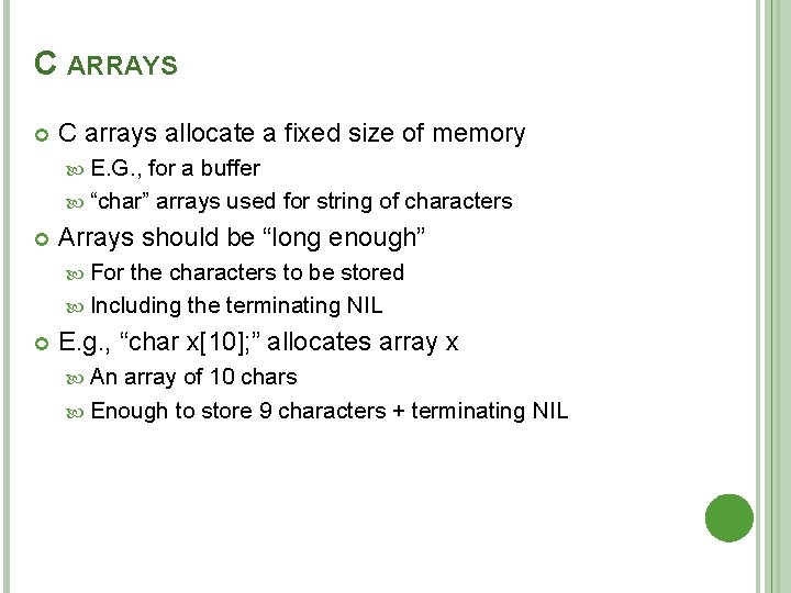 C ARRAYS C arrays allocate a fixed size of memory E. G. , for