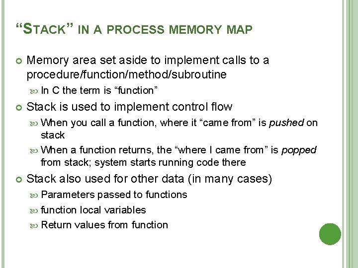 “STACK” IN A PROCESS MEMORY MAP Memory area set aside to implement calls to