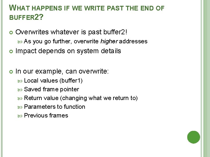 WHAT HAPPENS IF WE WRITE PAST THE END OF BUFFER 2? Overwrites whatever is