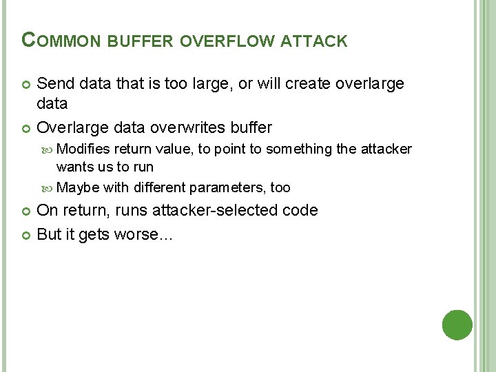 COMMON BUFFER OVERFLOW ATTACK Send data that is too large, or will create overlarge