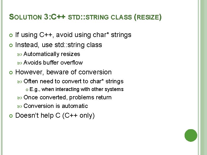 SOLUTION 3: C++ STD: : STRING CLASS (RESIZE) If using C++, avoid using char*