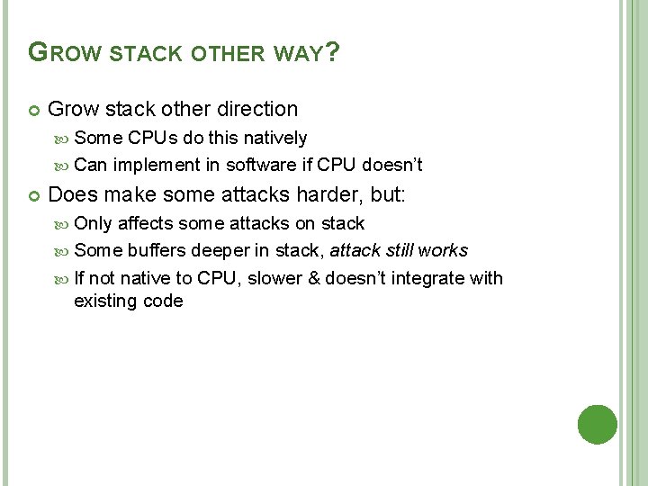 GROW STACK OTHER WAY? Grow stack other direction Some CPUs do this natively Can