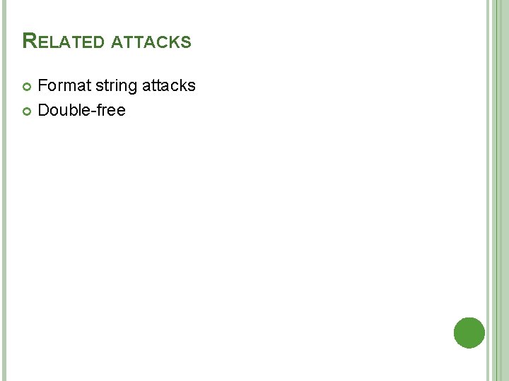 RELATED ATTACKS Format string attacks Double-free 65 