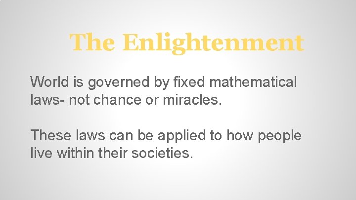 The Enlightenment World is governed by fixed mathematical laws- not chance or miracles. These