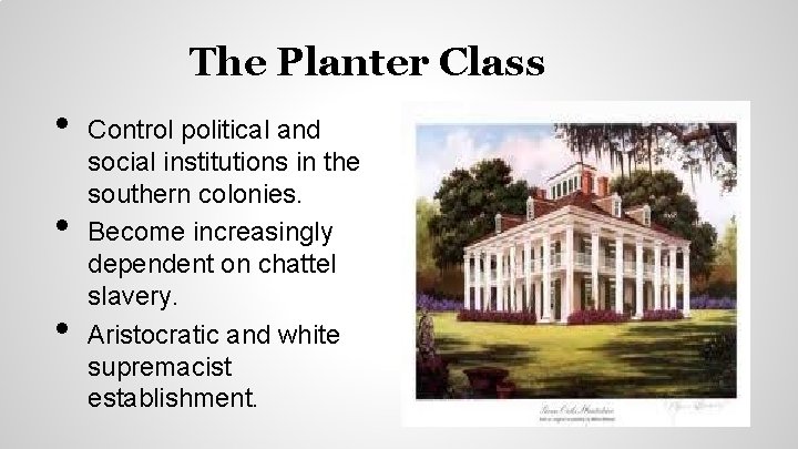 The Planter Class • • • Control political and social institutions in the southern