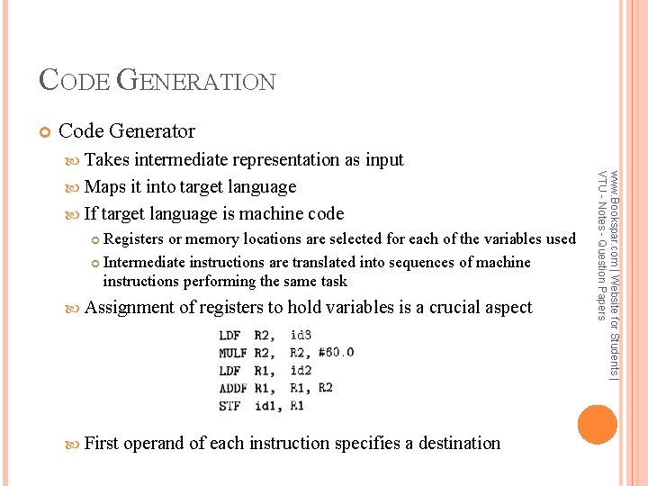 CODE GENERATION Code Generator Takes Registers or memory locations are selected for each of