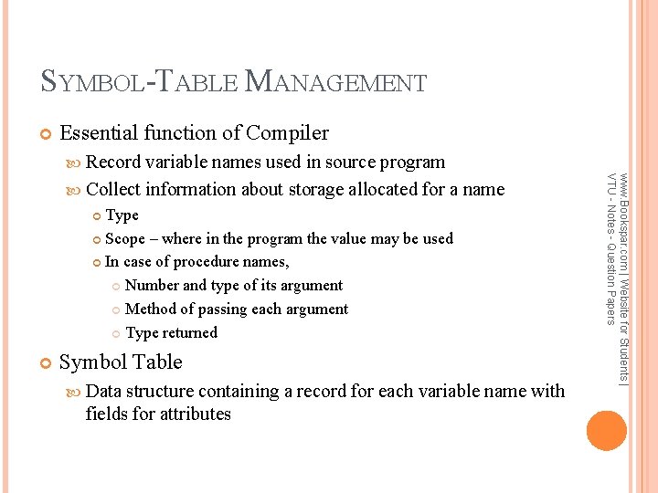 SYMBOL-TABLE MANAGEMENT Essential function of Compiler Record Type Scope – where in the program