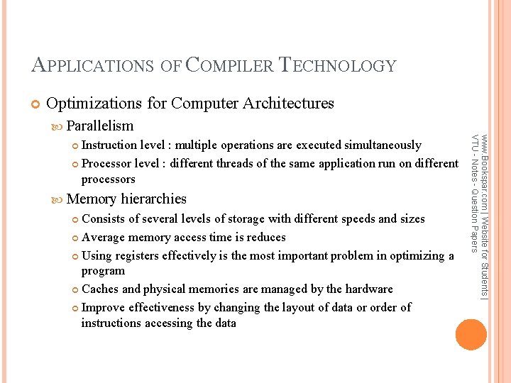 APPLICATIONS OF COMPILER TECHNOLOGY Optimizations for Computer Architectures Parallelism Memory hierarchies Consists of several