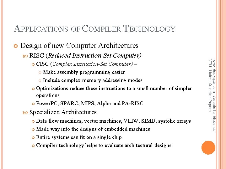 APPLICATIONS OF COMPILER TECHNOLOGY Design of new Computer Architectures RISC (Reduced Instruction-Set Computer) Specialized