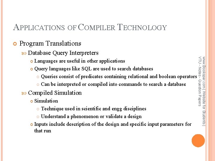 APPLICATIONS OF COMPILER TECHNOLOGY Program Translations Database Query Interpreters Compiled Simulation Technique used in