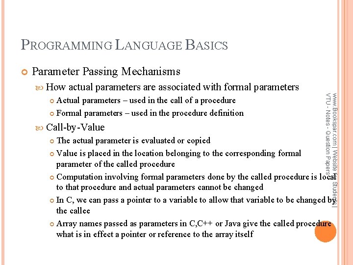 PROGRAMMING LANGUAGE BASICS Parameter Passing Mechanisms How actual parameters are associated with formal parameters